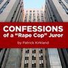 Answering Questions About <em>Confessions Of A "Rape Cop" Juror</em>